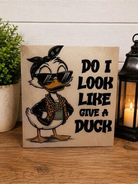 Do I Look Like I Give a Duck Funny Duck Decor 6x6